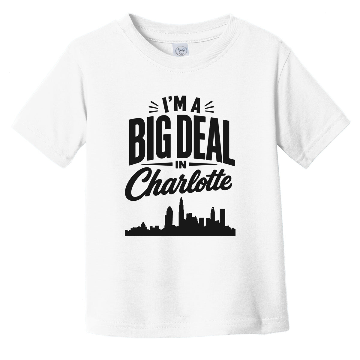 I'm A Big Deal In Charlotte North Carolina Funny Skyline Infant Toddler T-Shirt