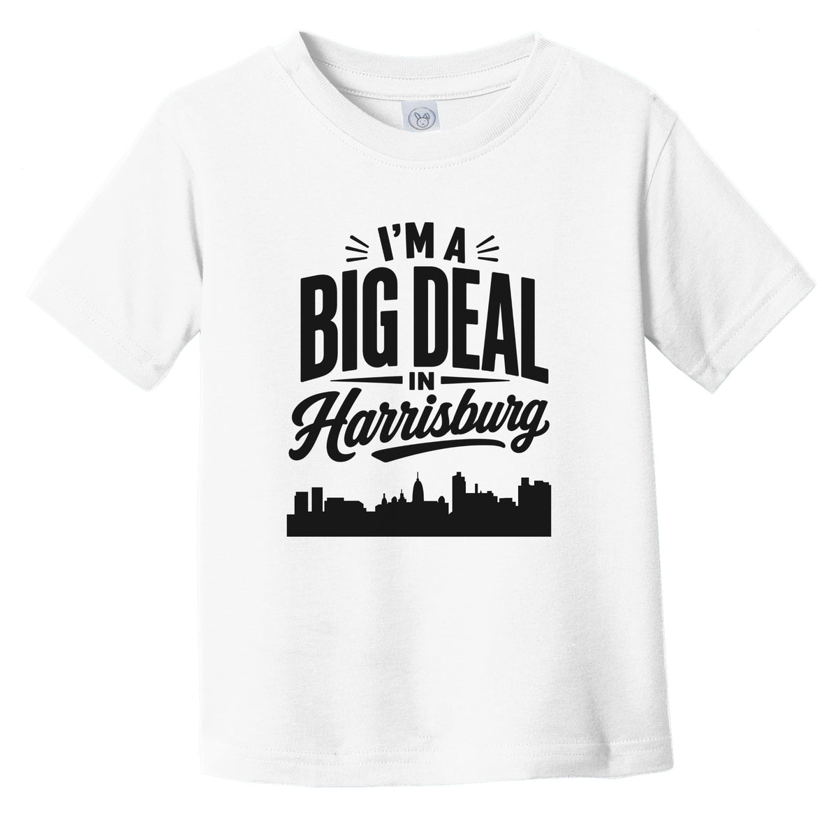 I'm A Big Deal In Harrisburg Pennsylvania Funny Skyline Infant Toddler T-Shirt