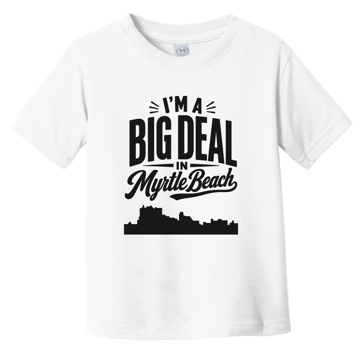 I'm A Big Deal In Myrtle Beach South Carolina Funny Skyline Infant Toddler T-Shirt