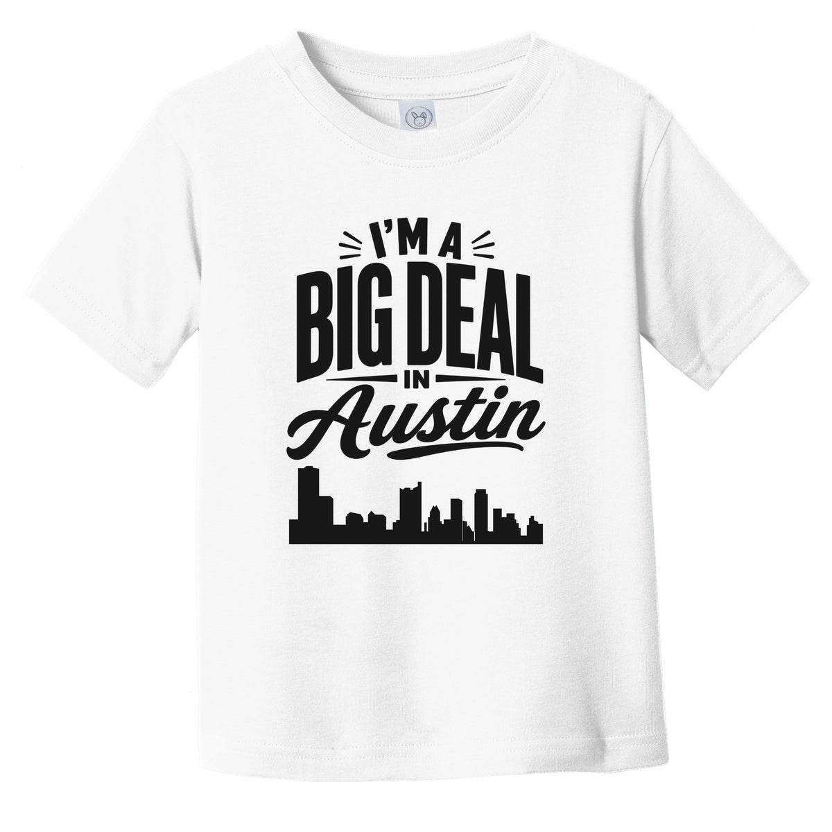 I'm A Big Deal In Austin Texas Funny Skyline Infant Toddler T-Shirt