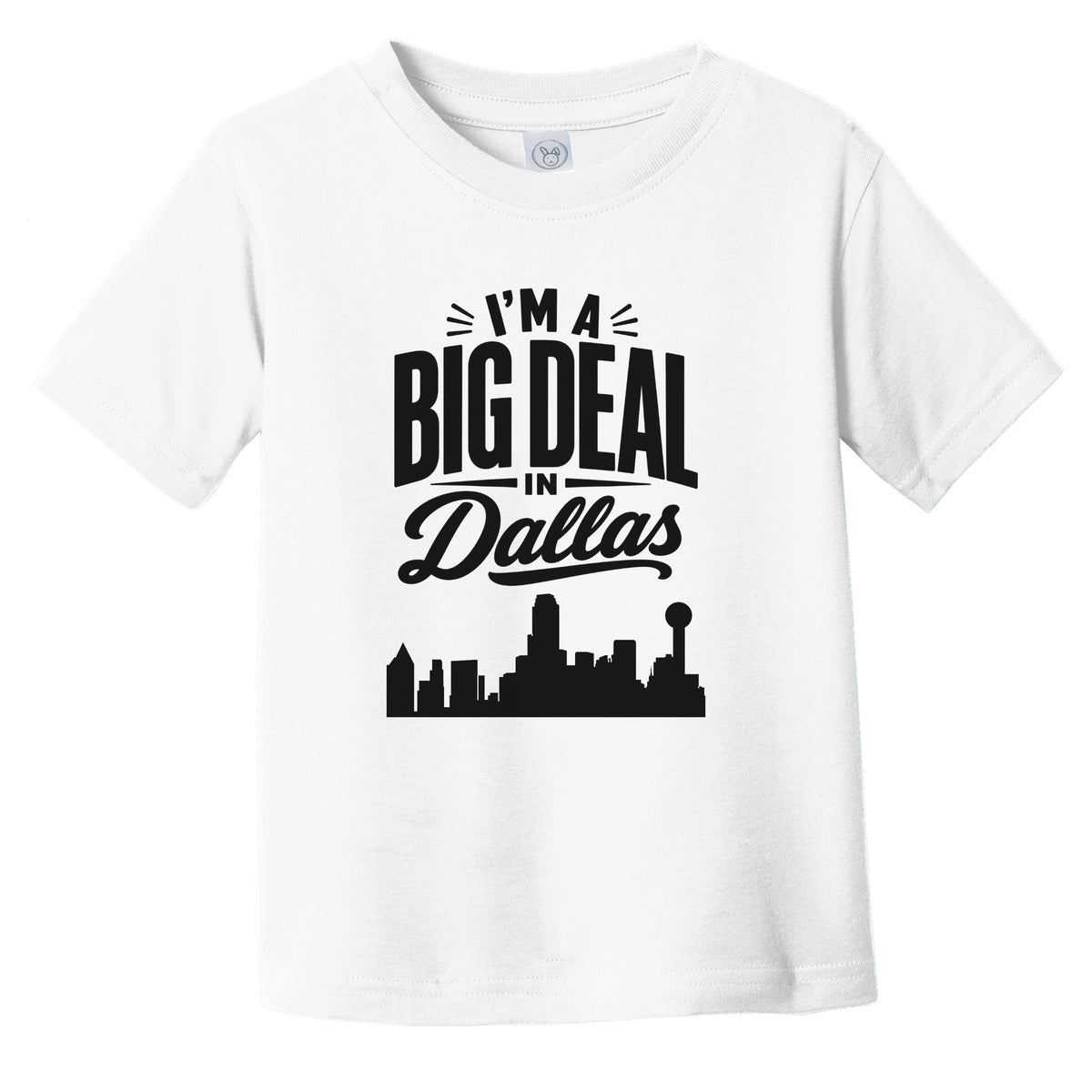 I'm A Big Deal In Dallas Texas Funny Skyline Infant Toddler T-Shirt