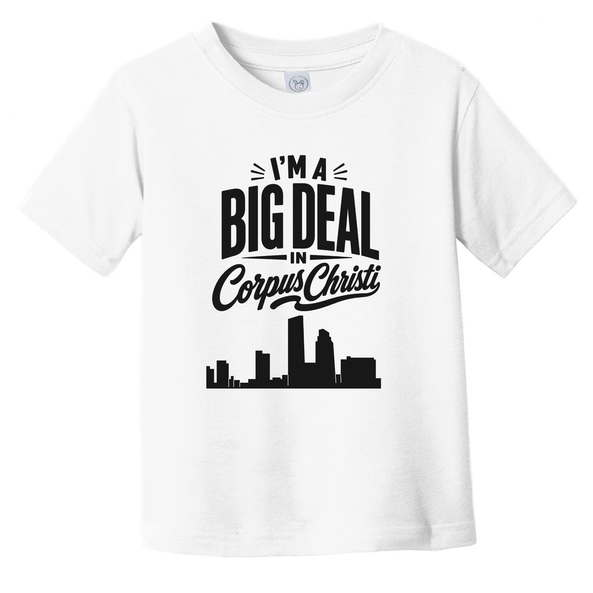 I'm A Big Deal In Corpus Christi Texas Funny Skyline Infant Toddler T-Shirt