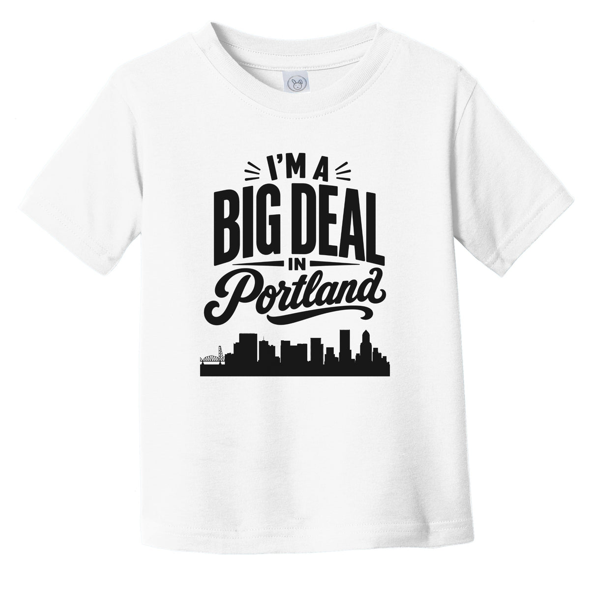 I'm A Big Deal In Portland Oregon Funny Skyline Infant Toddler T-Shirt
