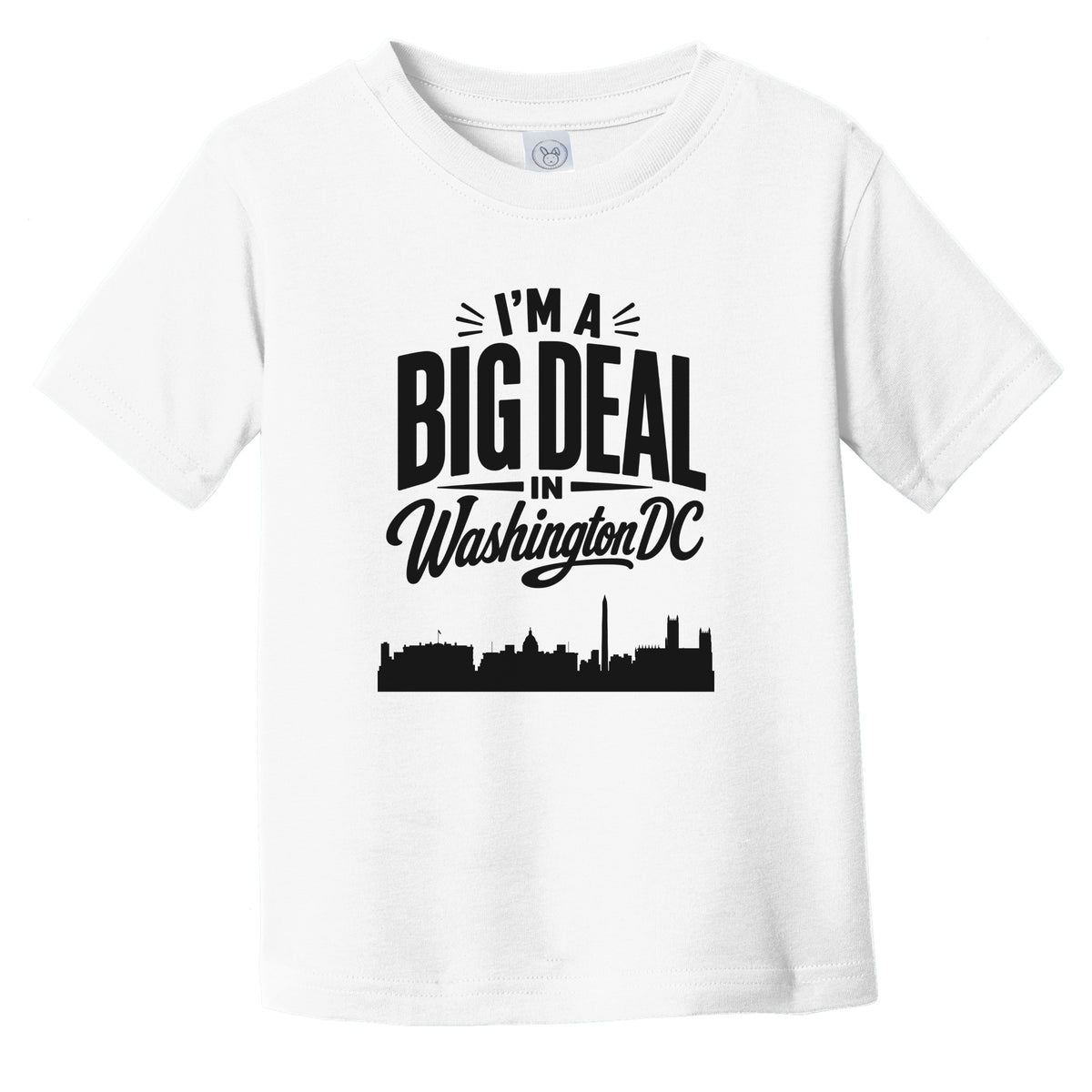 I'm A Big Deal In Washington DC Funny Skyline Infant Toddler T-Shirt