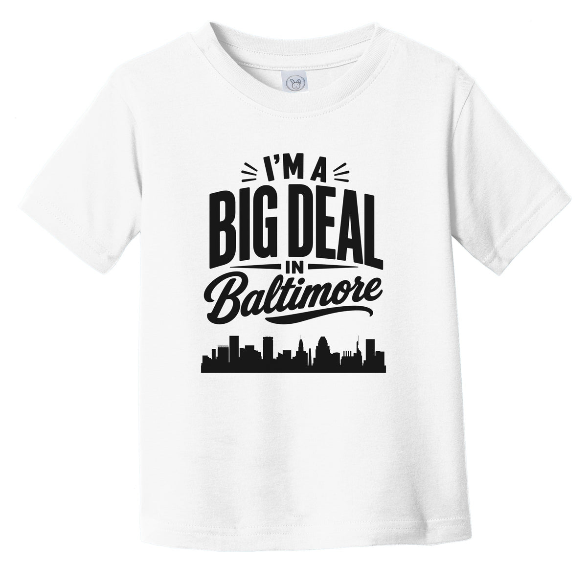I'm A Big Deal In Baltimore Maryland Funny Skyline Infant Toddler T-Shirt
