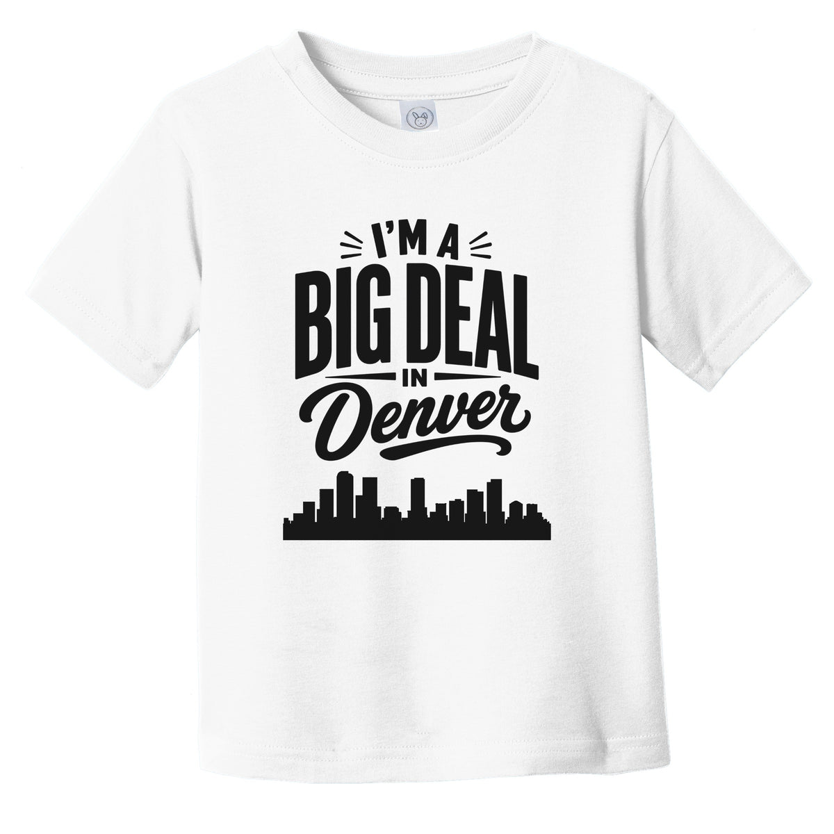 I'm A Big Deal In Denver Colorado Funny Skyline Infant Toddler T-Shirt