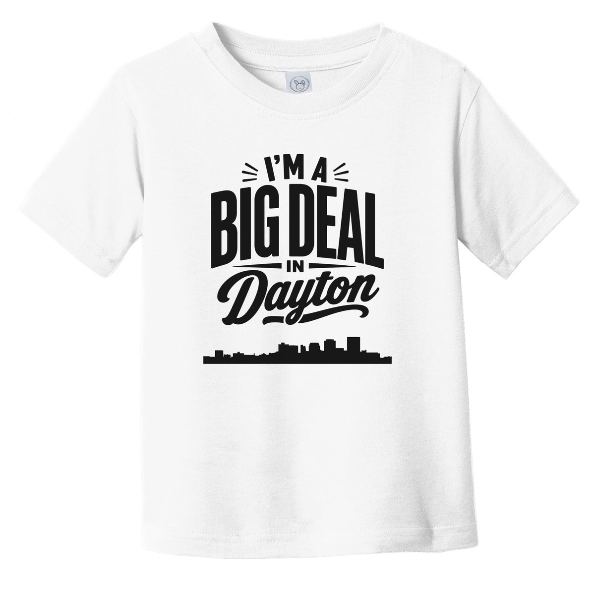 I'm A Big Deal In Dayton Ohio Funny Skyline Infant Toddler T-Shirt