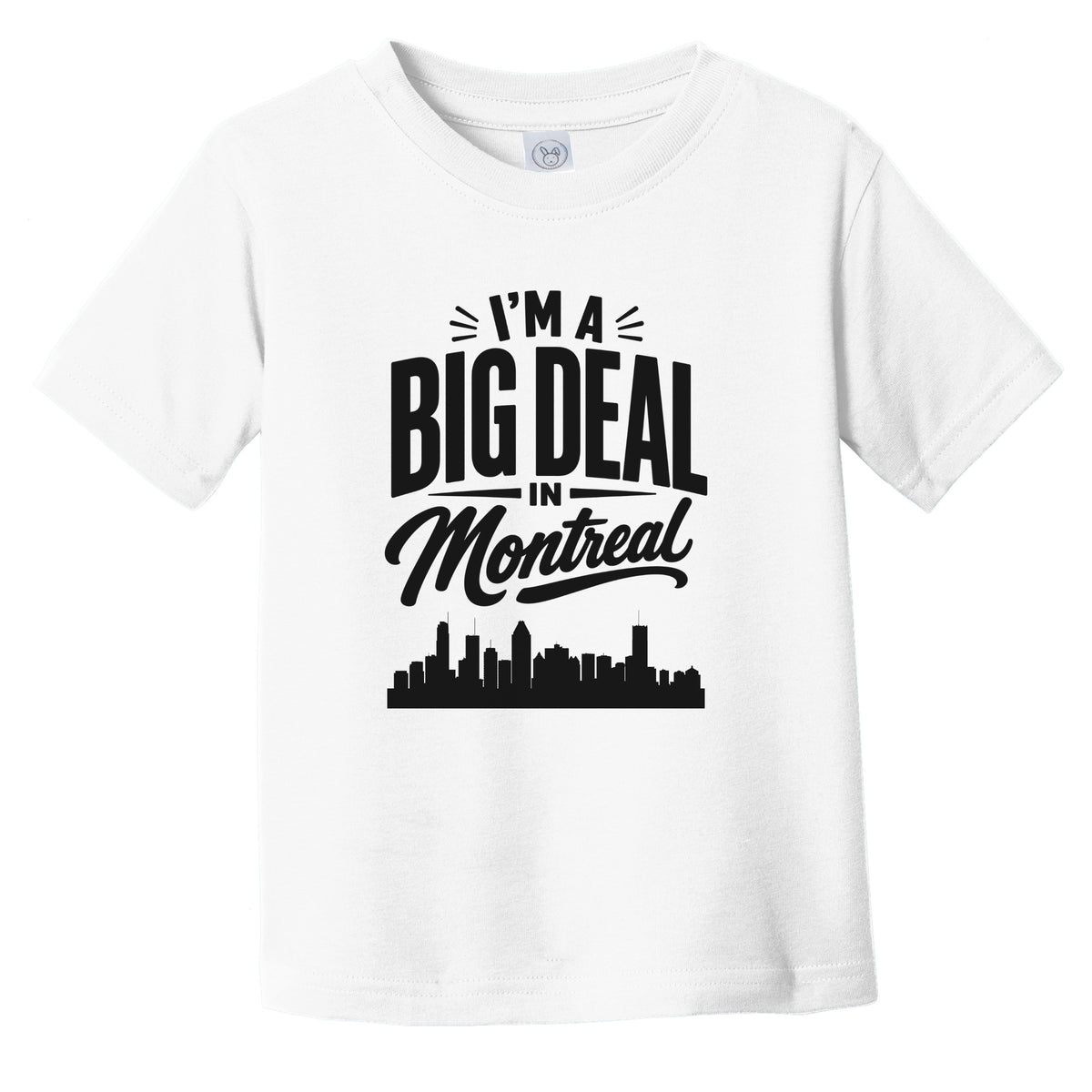 I'm A Big Deal In Montreal Quebec Funny Skyline Infant Toddler T-Shirt