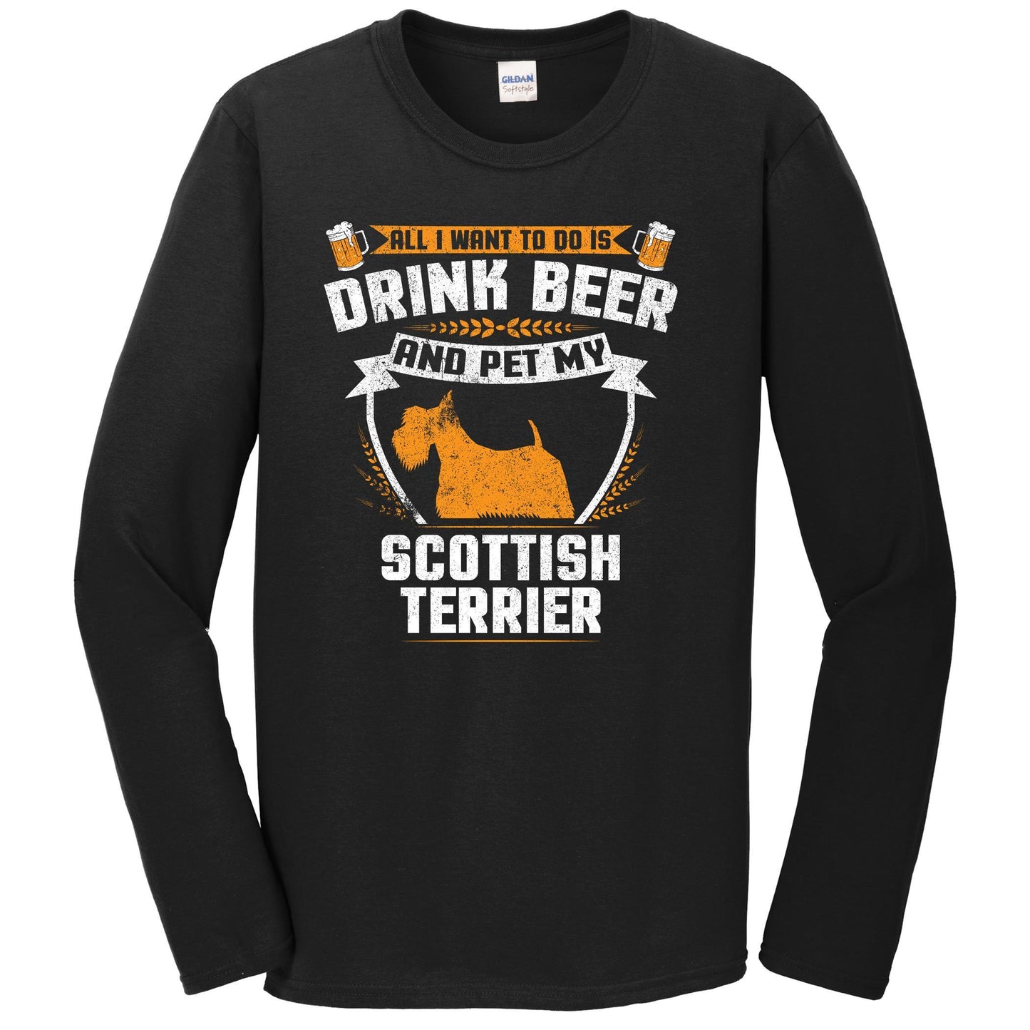 All I Want To Do Is Drink Beer And Pet My Scottish Terrier Funny Dog Owner Long Sleeve Shirt