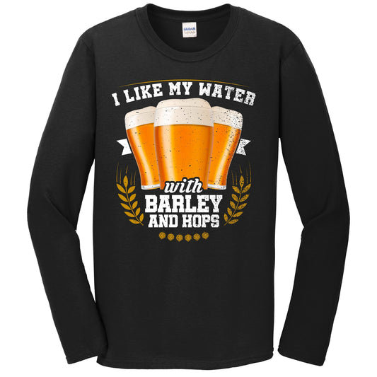 I Like My Water With Barley And Hops Funny Craft Beer Long Sleeve T-Shirt