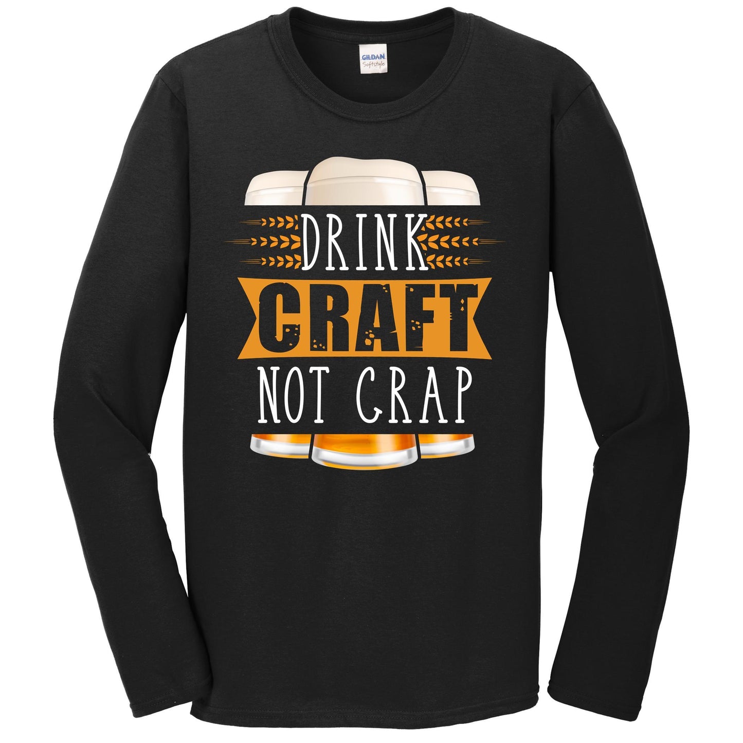Drink Craft Not Crap Funny Craft Beer Long Sleeve T-Shirt