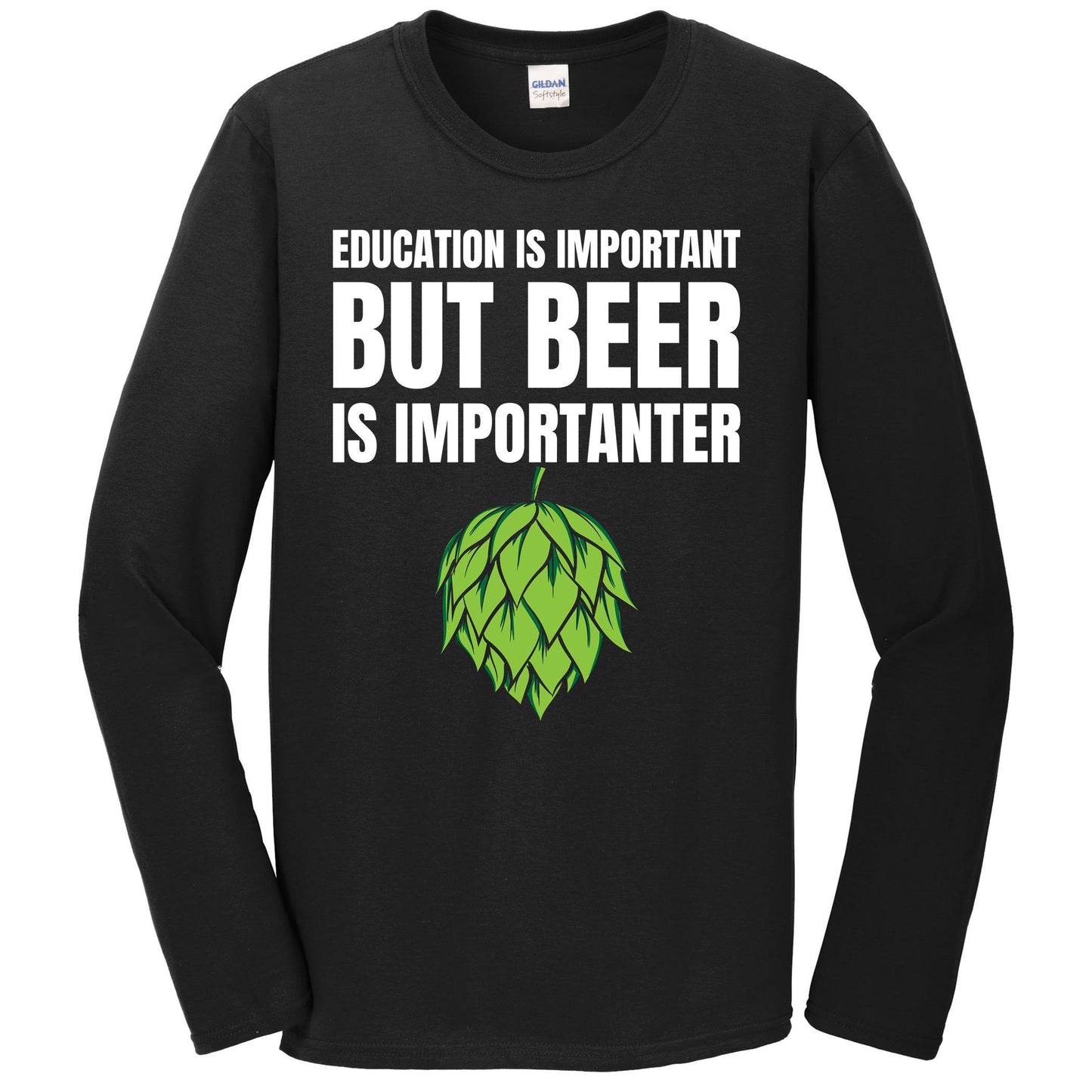 Education Is Important But Beer Is Importanter Craft Hops Long Sleeve T-Shirt