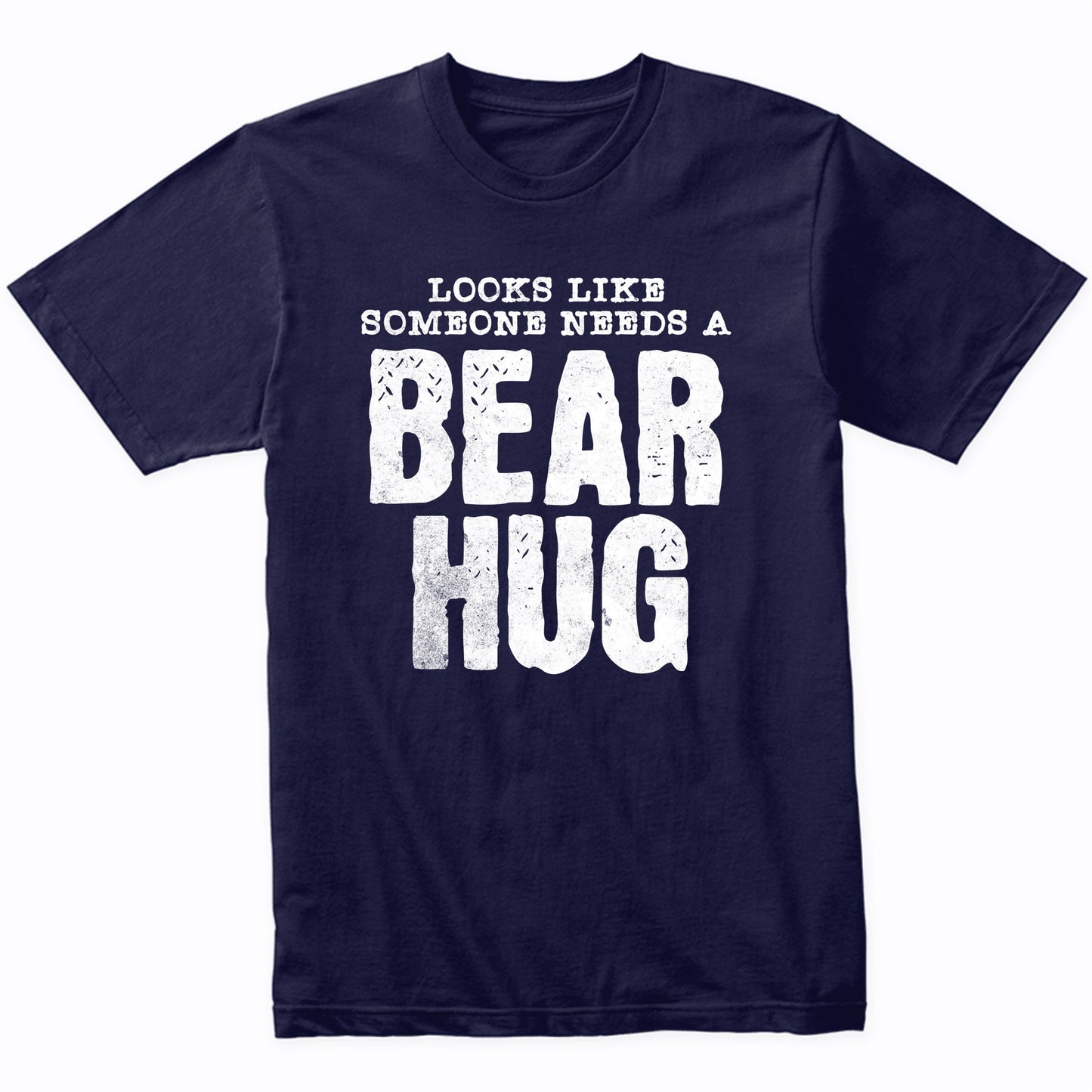 Looks Like Someone Needs A Bear Hug Funny Flip T-Shirt - Polar Bear Shirt - Funny Gift for Men