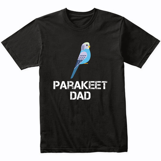 Parakeet Dad Shirt - Bird Owner T-Shirt