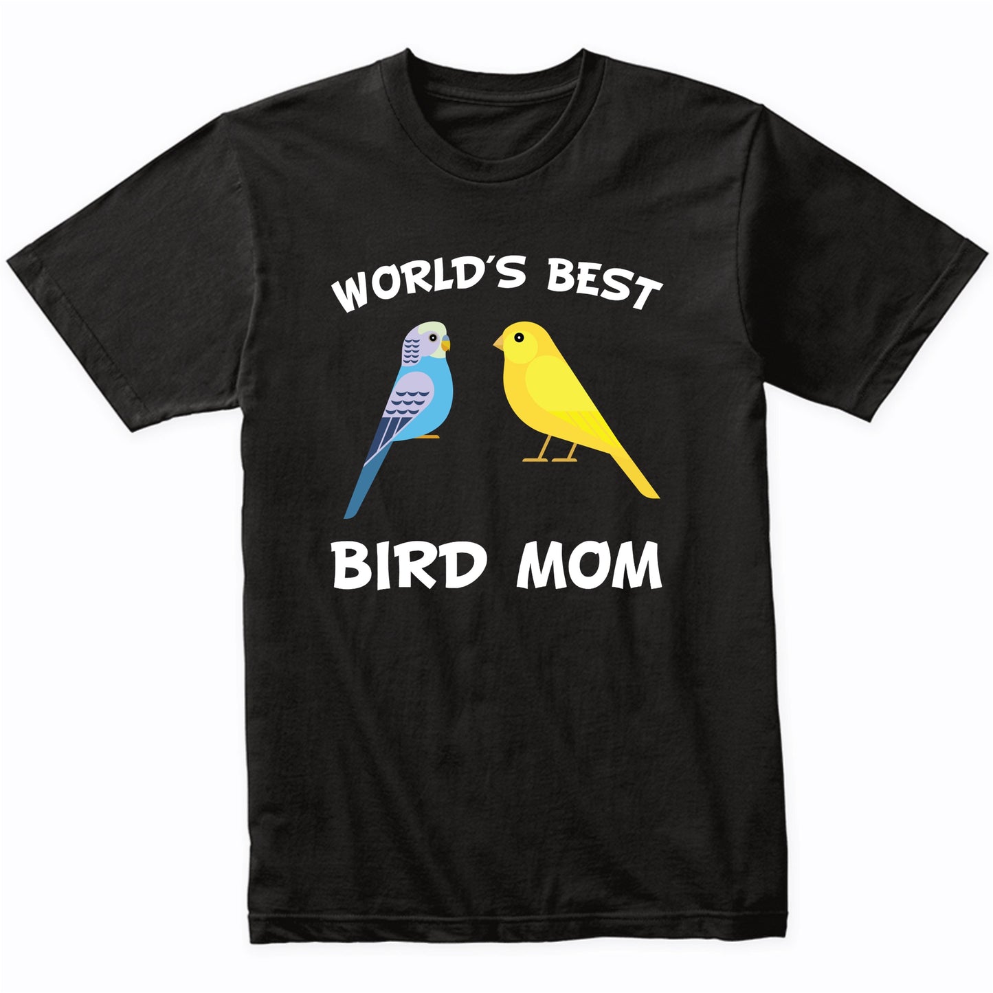 World's Best Bird Mom Parakeet Canary T-Shirt