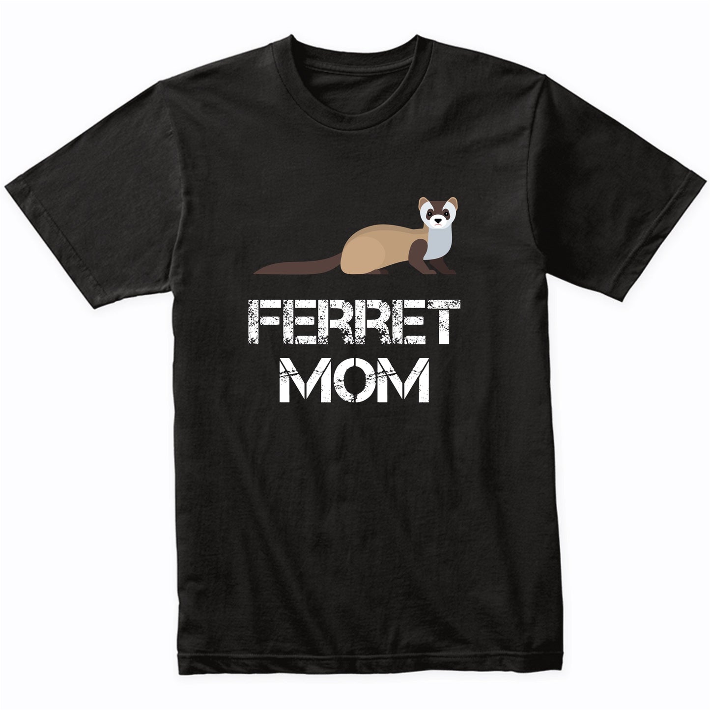 Ferret Mom Shirt - Ferret Owner T-Shirt