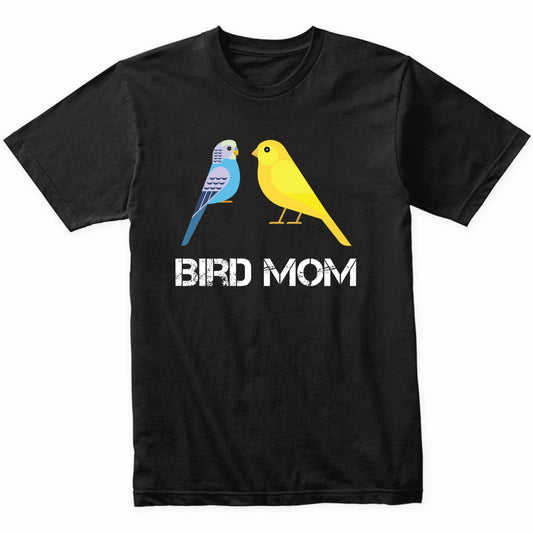 Bird Mom Shirt - Parakeet Canary Owner T-Shirt