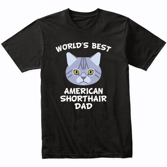 World's Best American Shorthair Dad Cat Owner T-Shirt