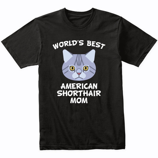 World's Best American Shorthair Mom Cat Owner T-Shirt