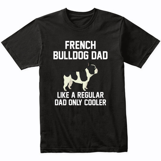 French Bulldog Shirt - Funny French Bulldog Dad T-Shirt
