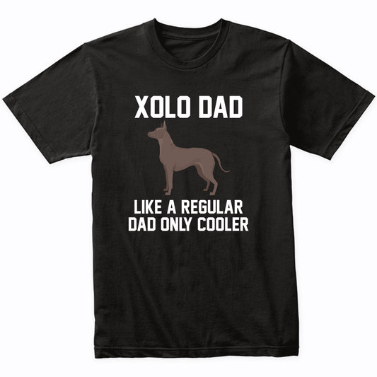 Xolo Shirt - Funny Xolo Dad T-Shirt