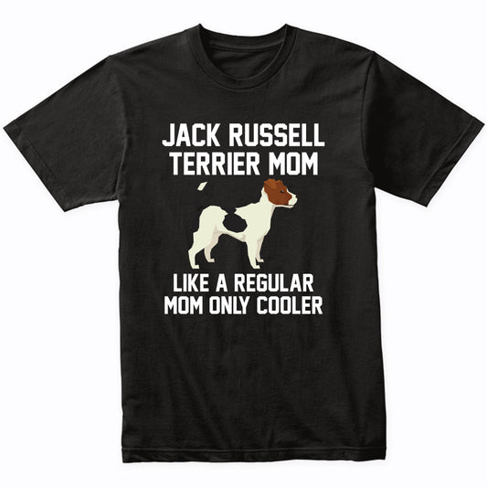 Jack Russell Terrier Shirt - Funny Jack Russell Terrier Mom T-Shirt