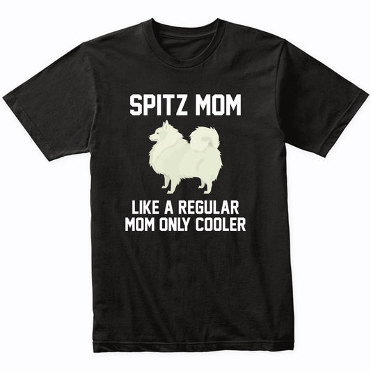 Spitz Shirt - Funny Spitz Mom T-Shirt