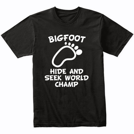 Funny Bigfoot Shirt Hide And Seek World Champ