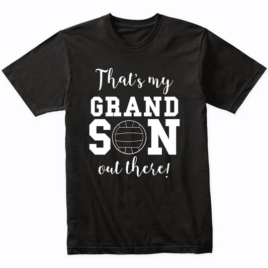 That's My Grandson Out There Volleyball Grandma Grandpa Shirt