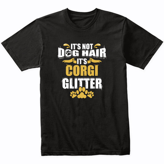 It's Not Dog Hair It's Corgi Glitter T-Shirt