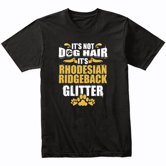 It's Not Dog Hair It's Rhodesian Ridgeback Glitter T-Shirt