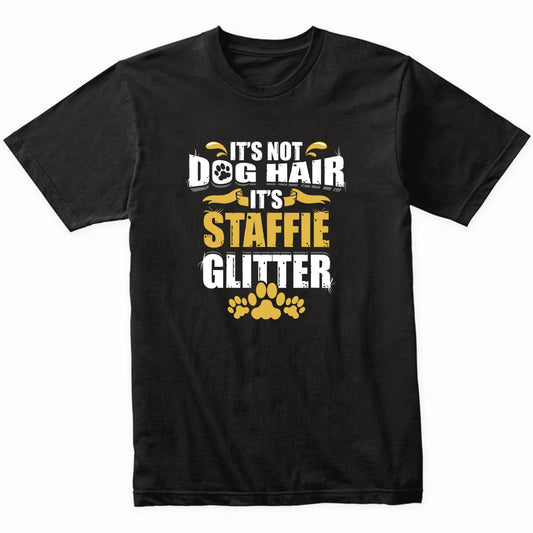 It's Not Dog Hair It's Staffie Glitter T-Shirt