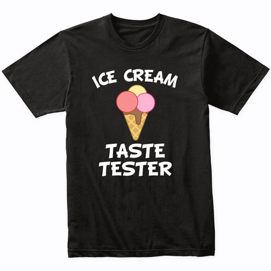 Ice Cream Taste Tester Funny Ice Cream Cone T-Shirt