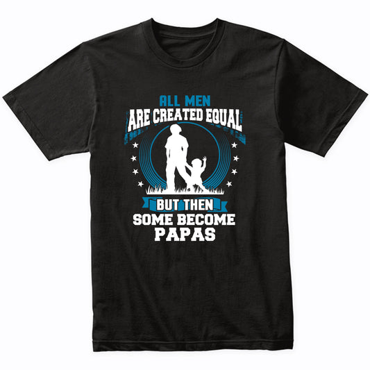 Funny First Time Grandpa Shirt - Some Become Papas T-Shirt