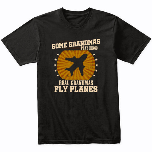Pilot Grandma Shirt - Real Grandmas Fly Planes T-Shirt