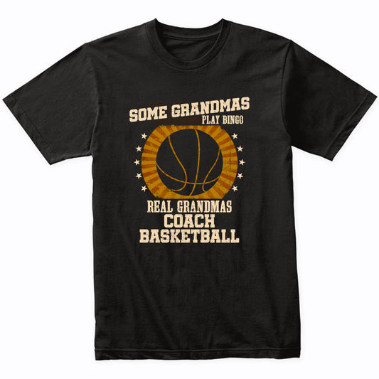 Basketball Grandma Shirt - Real Grandmas Coach Basketball T-Shirt