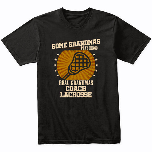 Lacrosse Grandma Shirt - Real Grandmas Coach Lacrosse T-Shirt