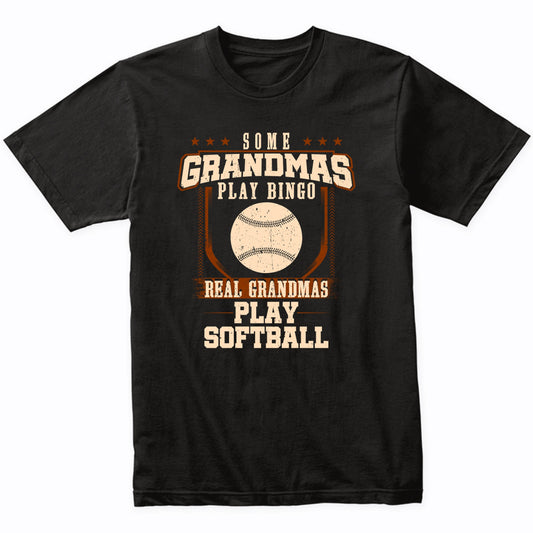 Some Grandmas Play Bingo Real Grandmas Play Softball Shirt