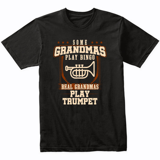 Some Grandmas Play Bingo Real Grandmas Play Trumpet Shirt