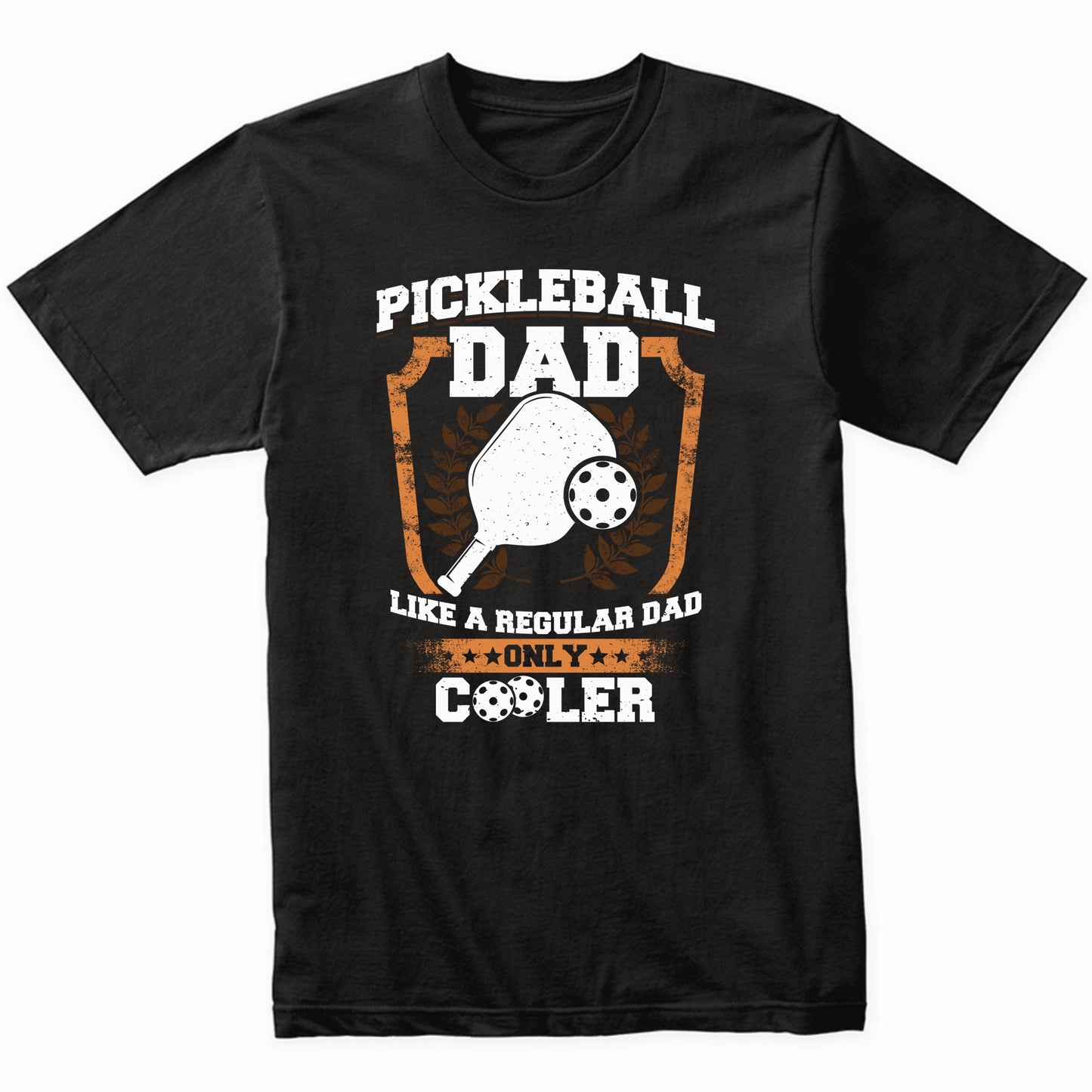 Pickleball Dad Like A Regular Dad Only Cooler T-Shirt