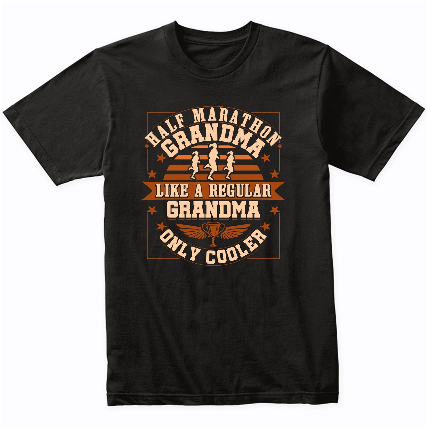 Half Marathon Grandma Like A Regular Grandma Only Cooler T-Shirt