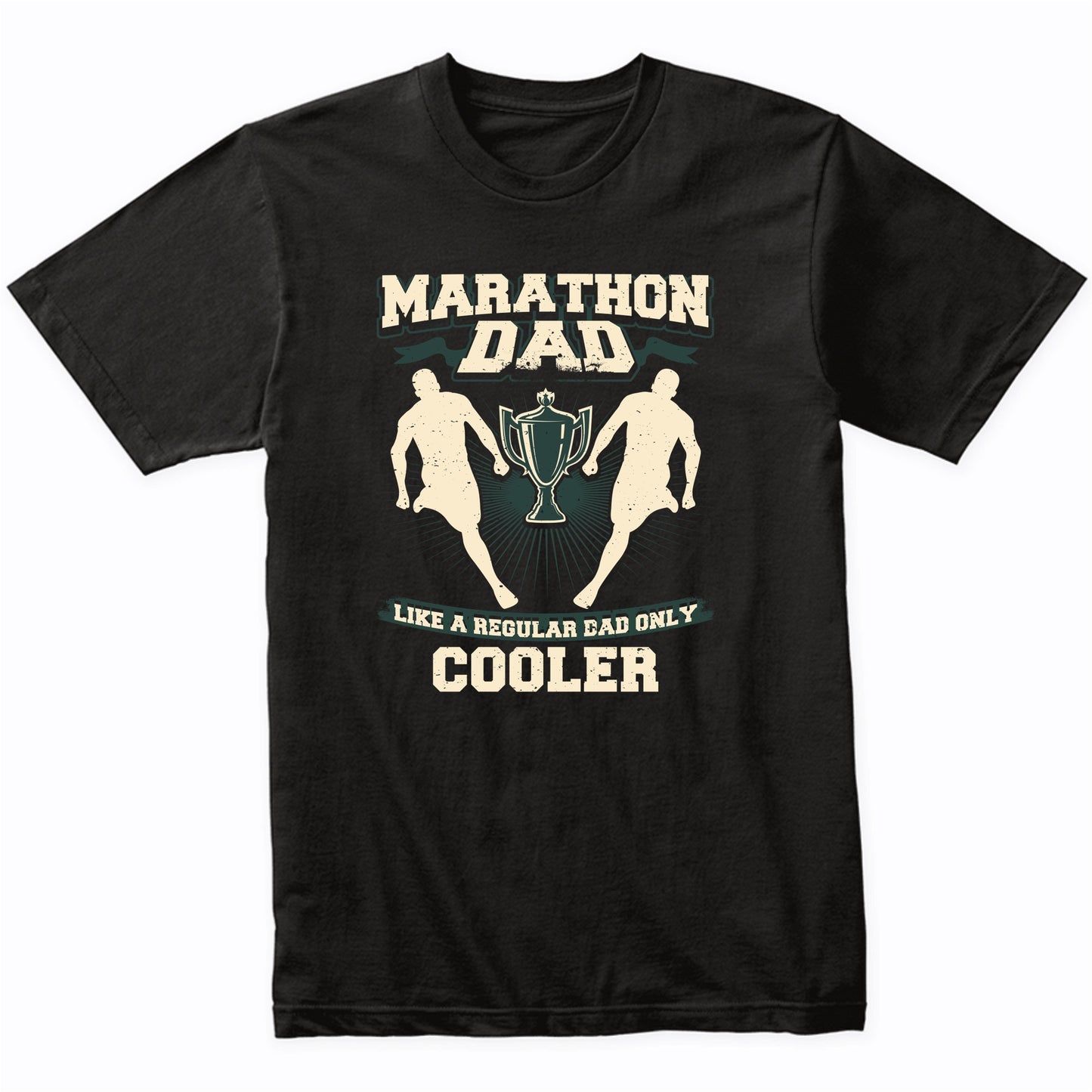 Marathon Dad Like A Regular Dad Only Cooler Funny T-Shirt