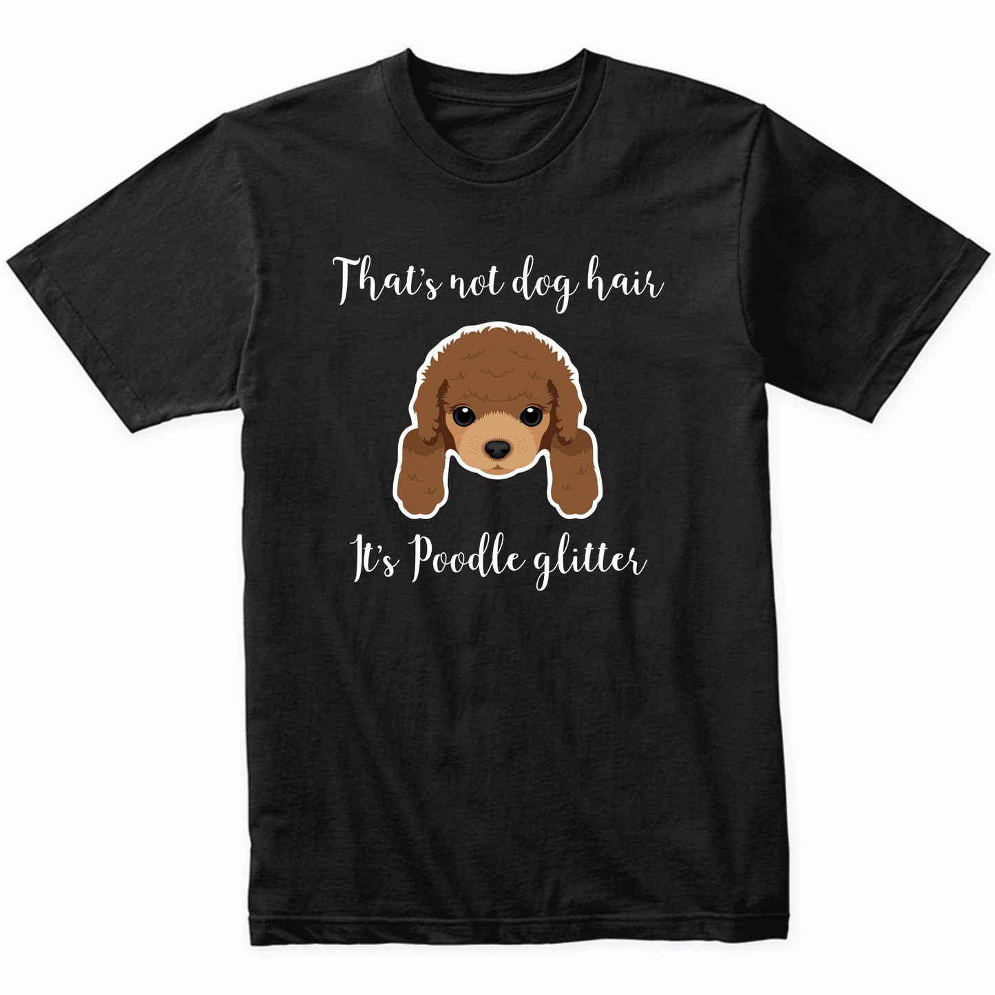 That's Not Dog Hair It's Poodle Glitter Funny T-Shirt