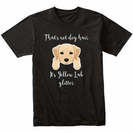 That's Not Dog Hair It's Yellow Lab Glitter Funny T-Shirt
