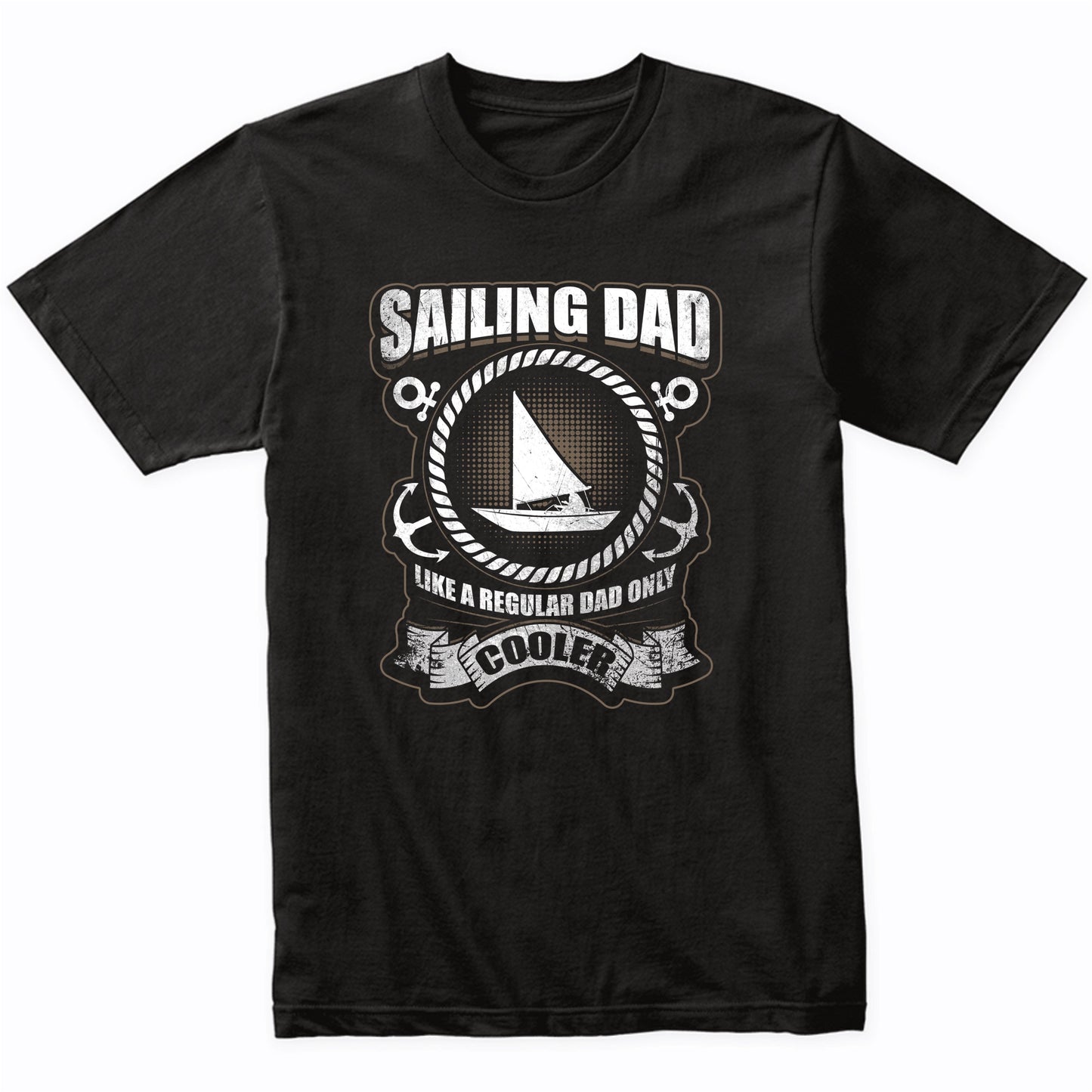 Sailing Dad Like A Regular Dad Only Cooler Funny T-Shirt