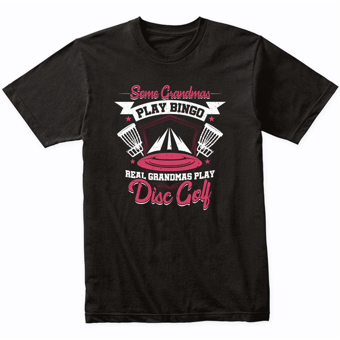 Some Grandmas Play Bingo Real Grandmas Play Disc Golf Funny T-Shirt