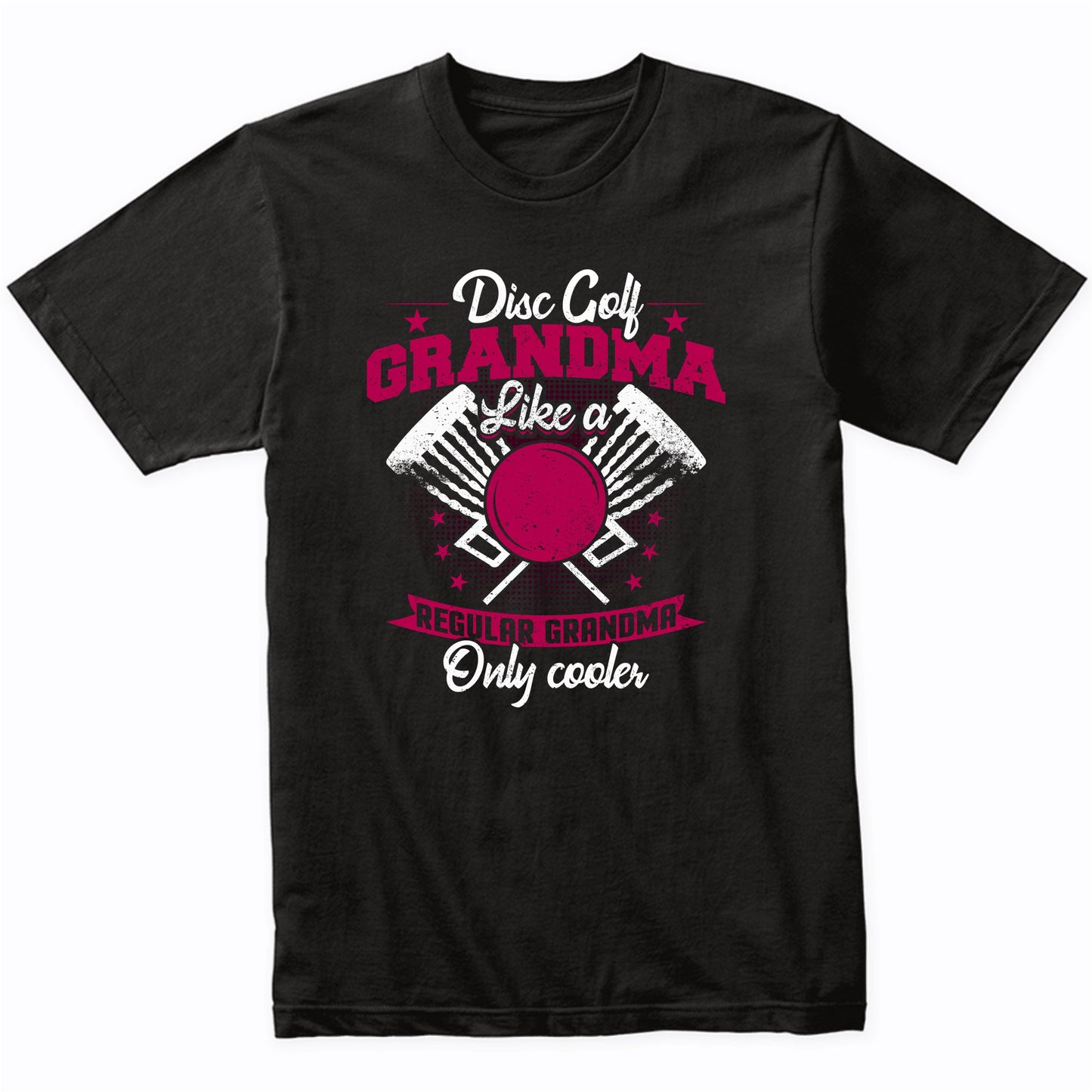 Disc Golf Grandma Like A Regular Grandma Only Cooler Funny T-Shirt