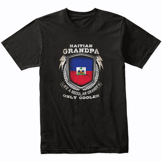 Haitian Grandpa Like A Regular Grandpa Only Cooler Funny T-Shirt