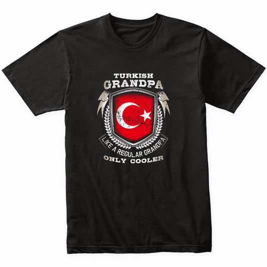 Turkish Grandpa Like A Regular Grandpa Only Cooler Funny T-Shirt
