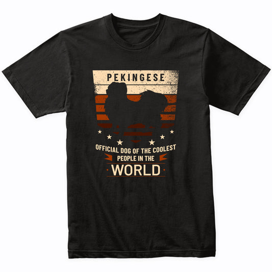 Pekingese Official Dog Of The Coolest People In The World T-Shirt